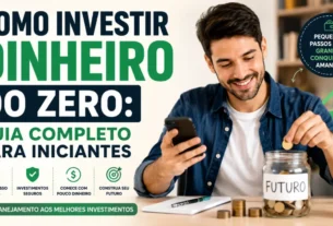 Como investir dinheiro do zero guia completo para iniciantes 2026