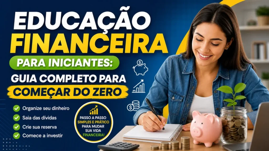 Educação financeira para iniciantes guia completo para começar do zero
