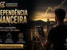 Independência Financeira O Roteiro Completo para Quem Está Começando Agora