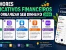 Melhores aplicativos financeiros para organizar seu dinheiro 2026
