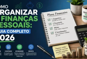 Como Organizar as Finanças Pessoais Guia Completo 2026