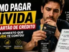 Como Pagar Dívida do Cartão de Crédito O Guia Honesto que Ninguém Te Contou
