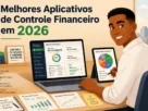 Melhores Aplicativos de Controle Financeiro em 2026 Guia Completo