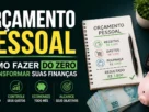 Orçamento Pessoal Como Fazer do Zero e Transformar Suas Finanças